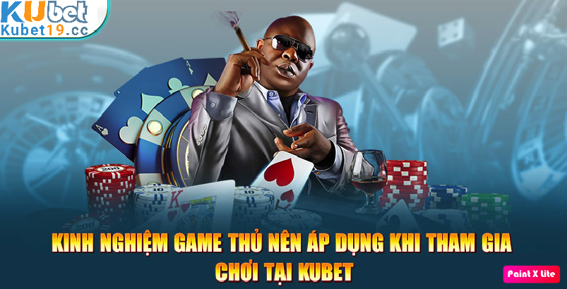 Kinh nghiệm chơi casino tại Kubet