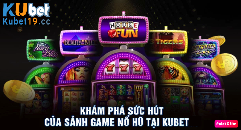 Chơi cực hồi hộp với sảnh chơi nổ hũ tại Kubet