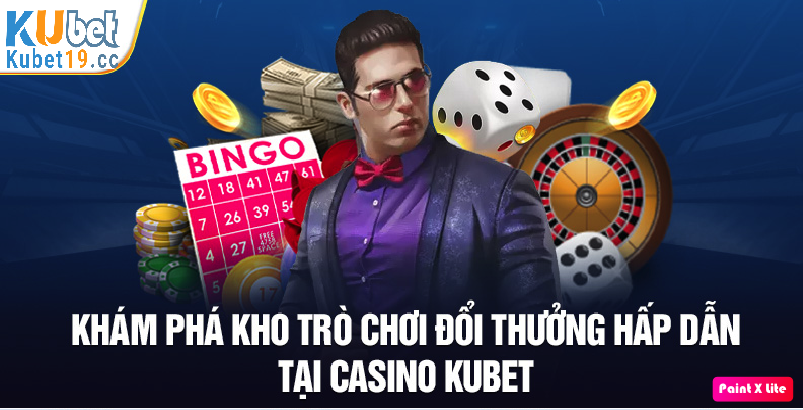 Tựa game hot tại casino Kubet